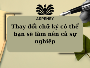 Thay đổi chữ ký có thể bạn sẽ làm nên cả sự nghiệp