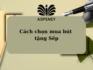 Cách chọn mua bút tặng Sếp