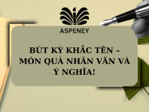 Bút ký khắc tên – món quà nhân văn và ý nghĩa!